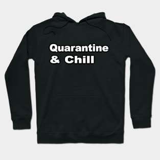 Quarantine and Chill Hoodie